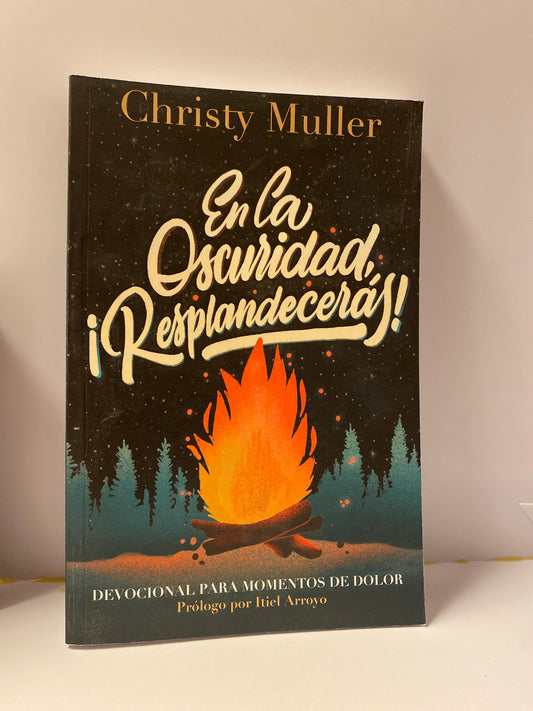 En la oscuridad ¡Resplandecerás!  Christy Muller
