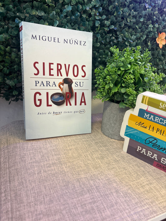 Siervos para su Gloria, antes de hacer tienes que ser