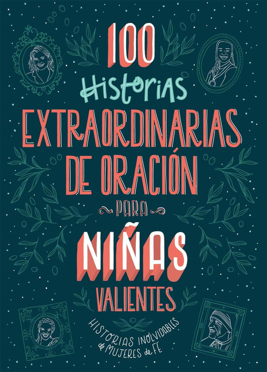 100 Historias extraordinarias de oracion Para Niñas  Valientes Historias inolvidables sobre mujeres de fe